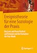 Télécharger le livre :  Ereignistheorie für eine Soziologie der Praxis