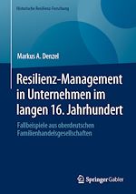 Télécharger le livre :  Resilienz-Management in Unternehmen im langen 16. Jahrhundert