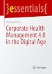 Télécharger le livre :  Corporate Health Management 4.0 in the Digital Age