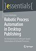 Télécharger le livre :  Robotic Process Automation in Desktop Publishing