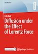 Télécharger le livre :  Diffusion under the Effect of Lorentz Force