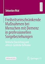 Download this eBook Freiheitseinschränkende Maßnahmen bei Menschen mit Demenz in professionellen Sorgebeziehungen