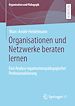 Télécharger le livre :  Organisationen und Netzwerke beraten lernen