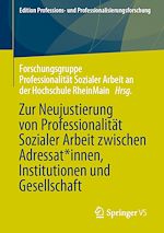 Download this eBook Zur Neujustierung von Professionalität Sozialer Arbeit zwischen Adressat*innen, Institutionen und Gesellschaft