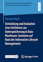 Télécharger le livre :  Entwicklung und Evaluation eines Verfahrens zur Datenspeicherung in  Data-Warehouse-Systemen auf Basis des Information Lifecycle Managements