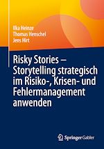 Télécharger le livre :  Risky Stories – Storytelling strategisch im Risiko-, Krisen- und Fehlermanagement anwenden