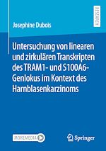 Télécharger le livre :  Untersuchung von linearen und zirkulären Transkripten des TRAM1- und S100A6-Genlokus im Kontext des Harnblasenkarzinoms