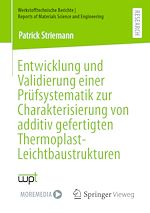 Download this eBook Entwicklung und Validierung einer Prüfsystematik zur Charakterisierung von additiv gefertigten Thermoplast-Leichtbaustrukturen