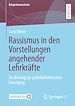 Télécharger le livre :  Rassismus in den Vorstellungen angehender Lehrkräfte