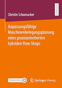 Télécharger le livre :  Anpassungsfähige Maschinenbelegungsplanung eines praxisorientierten hybriden Flow Shops
