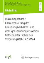 Download this eBook Mikromagnetische Charakterisierung des Ermüdungsverhaltens und der Eigenspannungsrelaxation tiefgebohrter Proben des Vergütungsstahls 42CrMo4