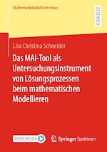 Télécharger le livre :  Das MAI-Tool als Untersuchungsinstrument von Lösungsprozessen beim mathematischen Modellieren