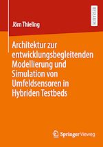 Download this eBook Architektur zur entwicklungsbegleitenden Modellierung und Simulation von Umfeldsensoren in Hybriden Testbeds