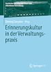 Télécharger le livre :  Erinnerungskultur in der Verwaltungspraxis