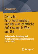 Download this eBook Deutsche Kino-Wochenschau und der wirtschaftliche Aufschwung in West und Ost