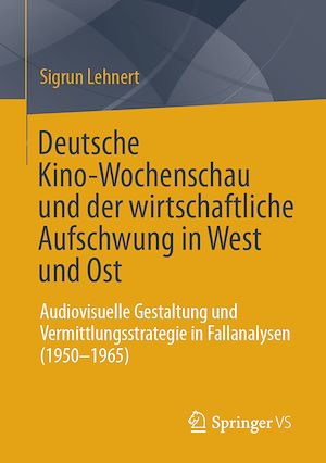 Download the eBook: Deutsche Kino-Wochenschau und der wirtschaftliche Aufschwung in West und Ost