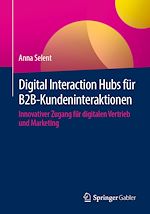 Télécharger le livre :  Digital Interaction Hubs für B2B-Kundeninteraktionen