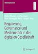 Télécharger le livre :  Regulierung, Governance und Medienethik in der digitalen Gesellschaft