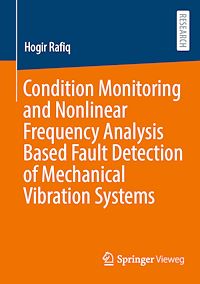 Télécharger le livre :  Condition Monitoring and Nonlinear Frequency Analysis Based Fault Detection of Mechanical Vibration Systems