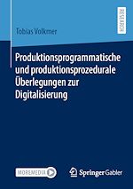 Télécharger le livre :  Produktionsprogrammatische und produktionsprozedurale Überlegungen zur Digitalisierung