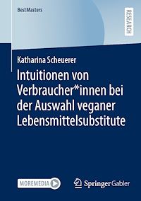 Télécharger le livre :  Intuitionen von Verbraucher*innen bei der Auswahl veganer Lebensmittelsubstitute