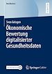 Télécharger le livre :  Ökonomische Bewertung digitalisierter Gesundheitsdaten