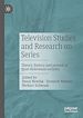 Télécharger le livre :  Television Studies and Research on Series
