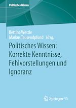 Download this eBook Politisches Wissen: Korrekte Kenntnisse, Fehlvorstellungen und Ignoranz