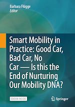 Télécharger le livre :  Smart Mobility in Practice: Good Car, Bad Car, No Car – Is this the End of Nurturing Our Mobility DNA?