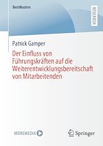 Télécharger le livre :  Der Einfluss von Führungskräften auf die Weiterentwicklungsbereitschaft von Mitarbeitenden