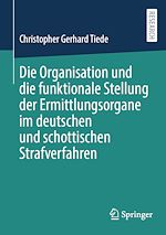 Télécharger le livre :  Die Organisation und die funktionale Stellung der Ermittlungsorgane im deutschen und schottischen Strafverfahren