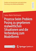 Télécharger le livre :  Prozesse beim Problem Posing zu gegebenen realweltlichen Situationen und die Verbindung zum Modellieren