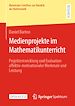 Télécharger le livre :  Medienprojekte im Mathematikunterricht