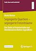 Télécharger le livre :  Segregierte Quartiere – segregierte Freizeiträume