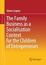 Télécharger le livre :  The Family Business as a Socialisation Context for the Children of Entrepreneurs