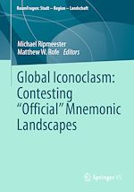 Télécharger le livre :  Global Iconoclasm: Contesting “Official” Mnemonic Landscapes
