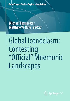 Download the eBook: Global Iconoclasm: Contesting “Official” Mnemonic Landscapes