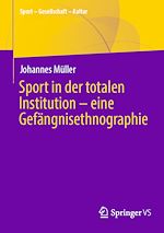 Télécharger le livre :  Sport in der totalen Institution – eine Gefängnisethnographie