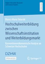 Télécharger le livre :  Hochschulweiterbildung zwischen Wissenschaftsinstitution und Weiterbildungsmarkt