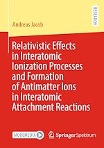 Télécharger le livre :  Relativistic Effects in Interatomic Ionization Processes and Formation of Antimatter Ions in Interatomic Attachment Reactions