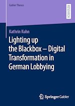 Télécharger le livre :  Lighting up the Blackbox — Digital Transformation in German Lobbying