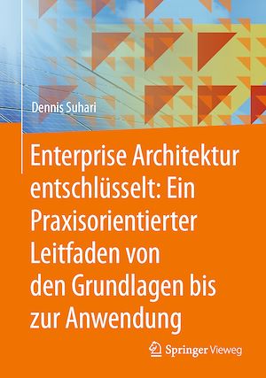 Download the eBook: Enterprise Architektur entschlüsselt: Ein Praxisorientierter Leitfaden von den Grundlagen bis zur Anwendung