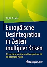 Télécharger le livre :  Europäische Desintegration in Zeiten multipler Krisen