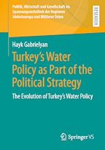 Download this eBook Turkey's Water Policy as Part of the Political Strategy