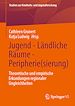 Télécharger le livre :  Jugend - Ländliche Räume - Peripherie(sierung)