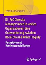 Download this eBook BI_PoC Diversity Manager*innen in weißen Organisationen: Eine Gratwanderung zwischen Racial Stress & White Fragility
