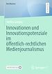 Télécharger le livre :  Innovationen und Innovationspotenziale im öffentlich-rechtlichen Medienjournalismus
