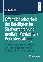 Télécharger le livre :  Öffentlichkeitsarbeit der Beteiligten im Strafverfahren und mediale (Verdachts-)Berichterstattung