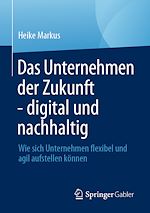 Télécharger le livre :  Das Unternehmen der Zukunft - digital und nachhaltig