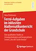Télécharger le livre :  Fermi-Aufgaben im inklusiven Mathematikunterricht der Grundschule